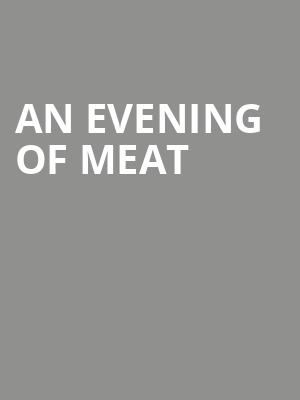 An Evening of Meat at The Vaults